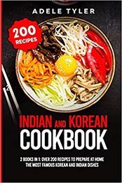 Indian And Korean Cookbook: 2 Books In 1 by Adele Tyler