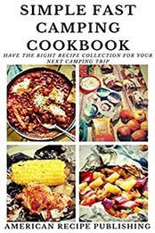 Simple Fast Camping Cookbook by American Recipe Publishing
