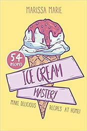 Ice Cream Mastery by Marissa Marie