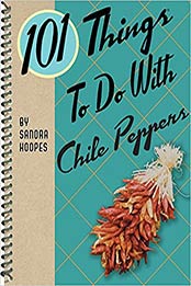 101 Things® to Do with Chile Peppers by Sandra Hoopes [EPUB: 1423644336]