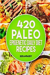 The Paleo Epigenetic Cook Book by Beran Parry