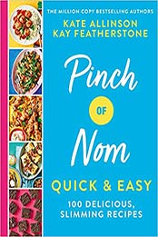 BY Kay Featherstone Pinch of Nom Quick & Easy 100 delicious, slimming recipes by Kay Featherstone