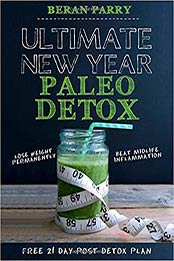 Ultimate New Year Paleo Detox by Beran Parry