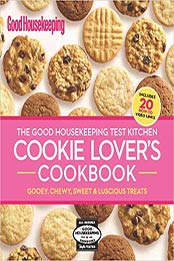 The Good Housekeeping Test Kitchen Cookie Lover's Cookbook by The Editors of Good Housekeeping