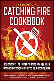Catching Fire Cookbook by Rockridge Press