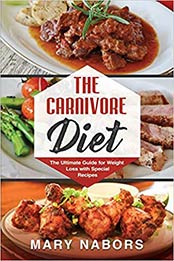 The Carnivore Diet by Mary Nabors