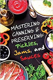 Pickles, Jams, and Sauces by Marissa Marie, Anna Morgan, David Maxwell [PDF: 1719986177]