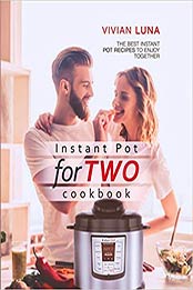 Instant Pot for Two Cookbook by Vivian Luna [EPUB: 1728749743]