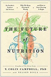 The Future of Nutrition by T. Colin Campbell , Nelson Disla