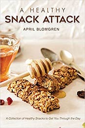 A Healthy Snack Attack by April Blomgren