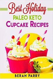 Best Holiday Paleo Keto Cupcake Recipes by Beran Parry