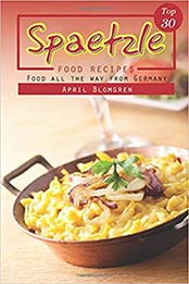 Top 30 Spaetzle Food Recipes by April Blomgren