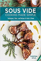 Sous Vide Cooking Made Simple by Christina Wylie