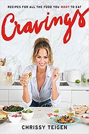Cravings: Recipes for All the Food You Want to Eat by Chrissy Teigen, Adeena Sussman