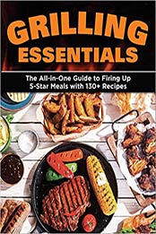 Grilling Essentials by Editors of Creative Homeowner