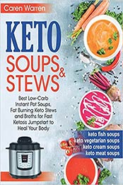 Keto Soups and Stews by Caren Warren