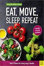 Eat, Move, Sleep, Repeat by Michael Gleeson 