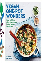 Vegan Goodness: One-Pot Wonders by Jessica Prescott