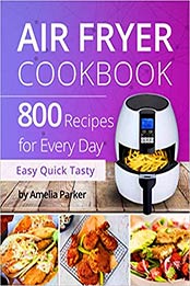 Air Fryer Cookbook by Amelia Parker