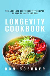 Longevity Cookbook by Don Boehner