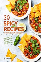 30 Spicy Recipes to Keep You Warm in Winter by Ava Archer