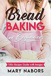 Bread Baking for Beginners by Mary Nabors