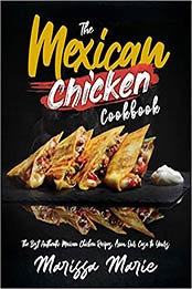 The Mexican Chicken Cookbook by Marissa Marie