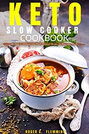 Keto Slow Cooker Cookbook by Roger C. Flemming [EPUB: B08MY6NSFJ]