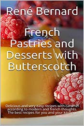 French Pastries and Desserts with Butterscotch by René Bernard