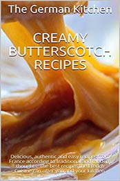 Creamy Butterscotch Recipes by The German Kitchen, René Bernard