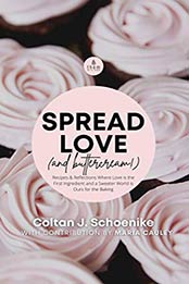 Spread Love by Coltan Schoenike, Maria Cauley