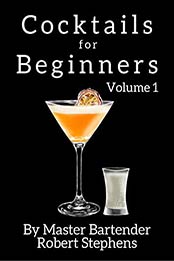 Cocktails for Beginners by Robert Stephens