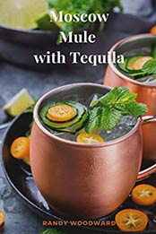 Moscow Mule with Tequila by Randy Woodward [EPUB: B08PDPRJMQ]