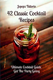42 Classic Cocktail Recipes by Jopopz Tallorin [EPUB: B08PDT98QP]