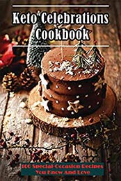 Keto Celebrations Cookbook by Raleigh Luff [EPUB: B08PL6SGLD]