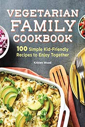 The Vegetarian Family Cookbook by Kristen Wood