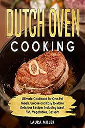 Dutch Oven Cookbook by Laura Miller [EPUB: B08PTLKSG4]