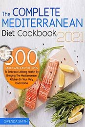 The Complete Mediterranean Diet Cookbook 2021 by Gwenda Smith