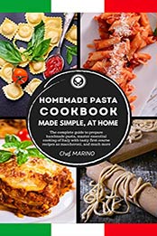 HOMEMADE PASTA COOKBOOK by Chef Marino