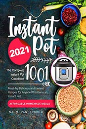 Instant Pot Cookbook 2021 by Naomi Vanderbuild