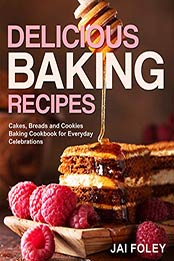 Delicious Baking Recipes by Jai Foley [EPUB: B08PYMNY7Y]