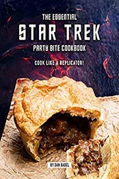 The Essential Star Trek Party Bite Cookbook by Dan Babel