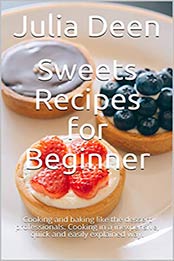 Sweets Recipes for Beginner by Julia Deen