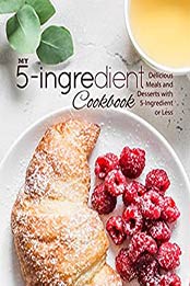 My 5-Ingredient Cookbook by BookSumo Press