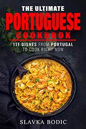 The Ultimate Portuguese Cookbook by Slavka Bodic
