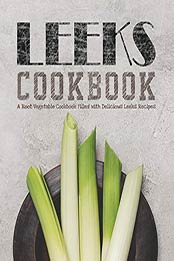 Leeks Cookbook by BookSumo Press