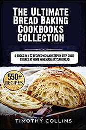 The Ultimate Bread Baking Cookbooks Collection: 6 Books In 1 by Timothy Collins [EPUB: B08Q7QB8T5]