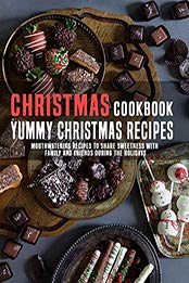 Christmas Cookbook Yummy Christmas Recipes by James Angstadt