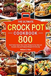 The Ultimate Crock Pot Cookbook by William E. Klein