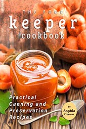The Food Keeper Cookbook by Sophia Freeman